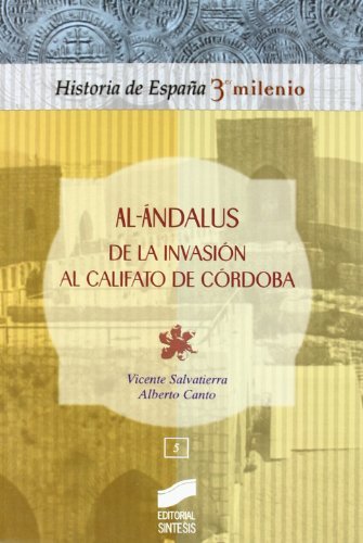 Al-Ándalus. De la invasión al califato de Córdoba (Historia de España, 3er milenio) (Spanish Edition)