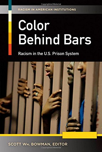 Color behind Bars [2 volumes]: Racism in the U.S. Prison System (Racism in American Institutions)