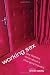Working Sex: Sex Workers Write About a Changing Industry