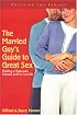 The Married Guy's Guide to Great Sex