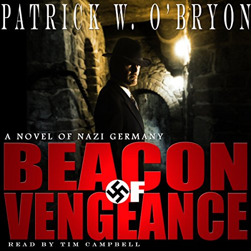 Beacon of Vengeance: A Novel of Nazi Germany: Corridor of Darkness, Volume 2, by Patrick W. O'Bryon