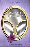� miroirs dites-moi ?