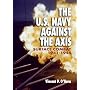 The U.S. Navy Against the Axis: Surface Combat, 1941-1945