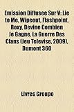 Mission Diffuse Sur V: Lie to Me, Wipeout, Flashpoint, Roxy, Devine Combien Je Gagne, La Guerre Des Clans (Jeu Tlvis, 2009), Dumont 360-