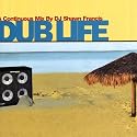 Dub Life: A Continuous Mix By DJ Shawn Francis