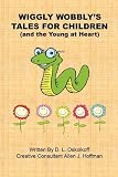 Wiggly Wobbly's Tales for Children - (and the Young at Heart)
