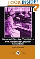 Cocoa and Chocolate: Their History from Plantation to Consumer (Illustrated Edition) (Dodo Press)