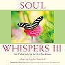 Soul Whispers III: Soul Wisdom for Living the Life of Your Dreams