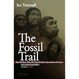 the fossil trail how we know what we think we know about human evolution
