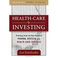 Healthcare Investing: Profiting from the New World of Pharma, Biotech, and Health Care Services (McGraw-Hill Finance and Investing)