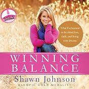 Winning Balance: What I've Learned So Far about Love, Faith, and Living Your Dreams | [Shawn Johnson, Nancy French]
