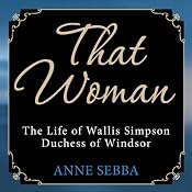That Woman: The Life of Wallis Simpson, Duchess of Windsor | [Anne Sebba]