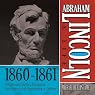 Abraham Lincoln: A Life 1860-1861: An Election Victory, Threats of Secession, and Appointing a Cabinet
