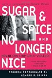 Sugar and Spice and No Longer Nice: How We Can Stop Girls Violence