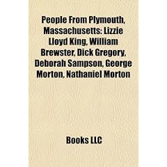 People from Plymouth, Massachusetts: Lizzie Lloyd King, William Brewster, Dick Gregory, Deborah Sampson, George Morton, Nathaniel Morton