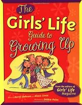 "Girls Life" Guide to Growing Up (The Girls' Life Series)