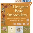 Designer Bead Embroidery: 150 Patterns and Complete Techniques by Kenneth D. King