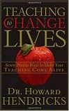 Teaching to Change Lives: Seven Proven Ways to Make Your Teaching Come Alive