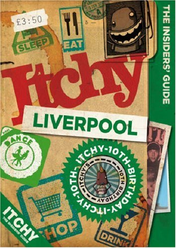 City Travel Guides Discounted  Books : Itchy Liverpool: A City and Entertainment Guide to Liverpool (the Insiders Guide): A City and Entertainment Guide to Liverpool: Insiders Guide