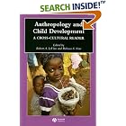 Click here to buy Anthropology and Child Development: A Cross-Cultural Reader (Blackwell Anthologies in Social and Cultural Anthropology) by  Robert A. LeVine and Rebecca S. New.