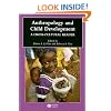 Anthropology and Child Development: A Cross-Cultural Reader (Blackwell Anthologies in Social and Cultural Anthropology)