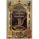 morals and dogma of the ancient and accepted scottish rite of freemasonry first three degrees