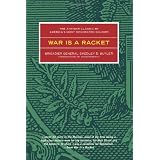 War is a Racket: The Antiwar Classic by America's Most Decorated Soldier ~ Smedley D. Butler