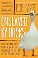 Enslaved by Ducks