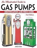 An Illustrated Guide To Gas Pumps: Identification And Price Guide (Illustrated Guide to Gas Pumps: Identification & Price Guide)