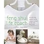 Feng Shui Life Coach: Become the Person You've Always Wanted to be with Feng Shui