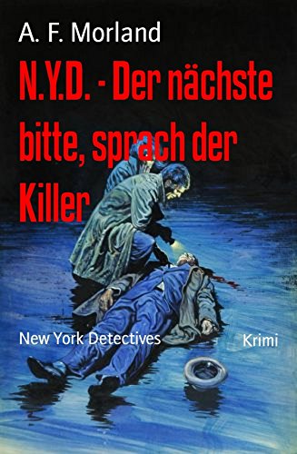 N.Y.D. - Der nächste bitte, sprach der Killer: New York Detectives (German Edition)