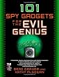 101 Spy Gadgets for the Evil Genius