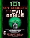 101 Spy Gadgets for the Evil Genius