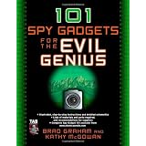 101 Spy Gadgets for the Evil Genius