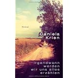 Irgendwann werden wir uns alles erz�hlenvon "Daniela Krien"