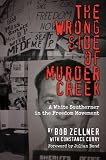 The Wrong Side of Murder Creek: A White Southerner in the Freedom Movement