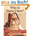 Who Is Santa Claus? A History of St. Nicholas, the Christmas Tree, and the Three Wise Men