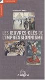 Revue LAROUSSE  / Les Oeuvres Cles de l'Impressionnisme