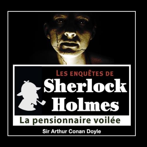 La Pensionnaire VoilÃ©e : Les EnquÃªtes De Sherlock Holmes
