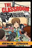 The Classroom (The Epic Documentary of a Not-Yet-Epic Kid)