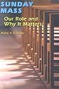 Sunday Mass: Our Role and Why It Matters
