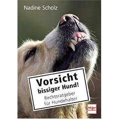 Vorsicht bissiger Hund!: Rechtsratgeber f�r Hundehalter