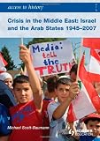 Access to History: Crisis in the Middle East: Israel and the Arab States 1945-2007