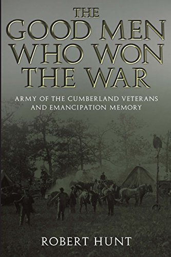 The Good Men Who Won the War: Army of the Cumberland Veterans and Emancipation Memory