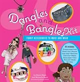 Dangles and Bangles Kit: Funky Accessories to Make and Wear