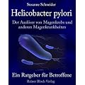 Helicobacter pylori - Der Ausl�ser von Magenkrebs und anderen Magenkrankheiten: Ein Ratgeber f�r Betroffene