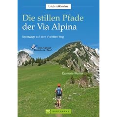 Die stillen Pfade Via Alpina: Unterwegs auf dem Violetten Weg
