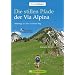 Die stillen Pfade Via Alpina: Unterwegs auf dem Violetten Weg
