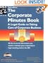 The Corporate Minutes Book: A Legal Guide to Taking Care of Corporate Business