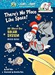 There's No Place Like Space: All About Our Solar System (Cat in the Hat's Learning Library)